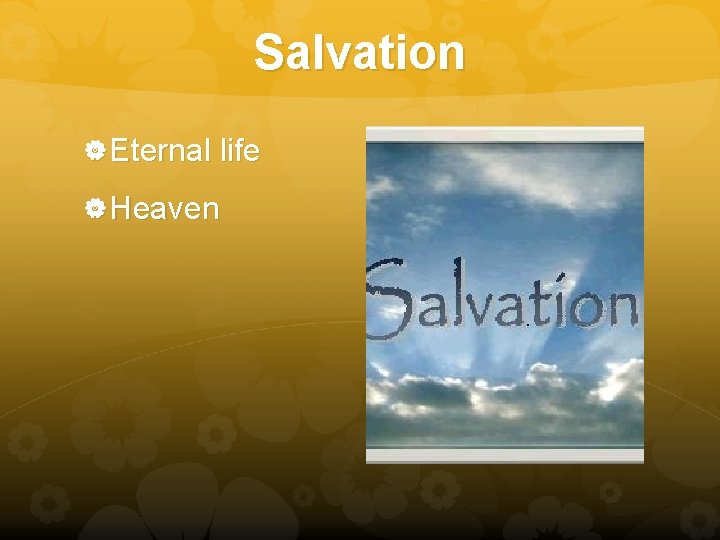 Salvation Eternal life Heaven 