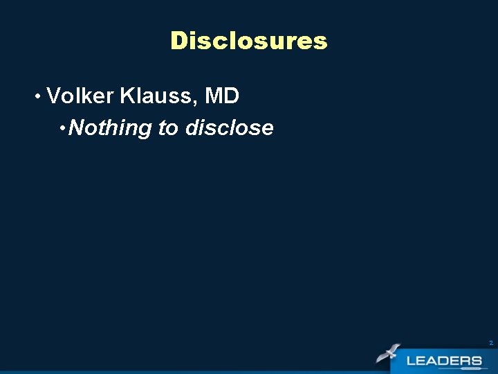 Disclosures • Volker Klauss, MD • Nothing to disclose 2 