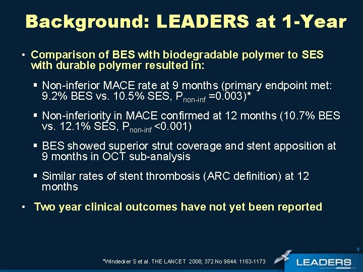 Background: LEADERS at 1 -Year • Comparison of BES with biodegradable polymer to SES