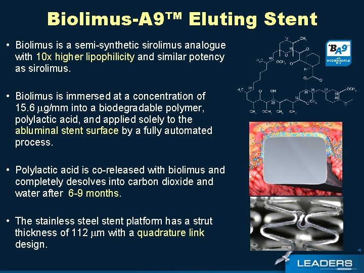 Biolimus-A 9™ Eluting Stent • Biolimus is a semi-synthetic sirolimus analogue with 10 x