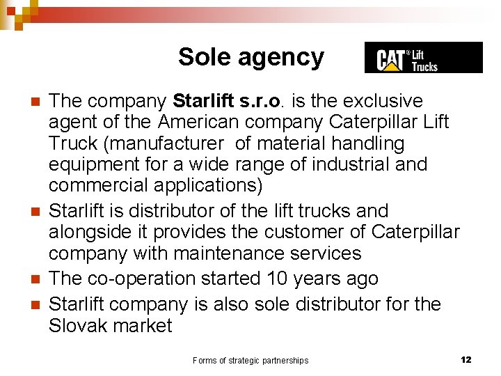 Sole agency n n The company Starlift s. r. o. is the exclusive agent