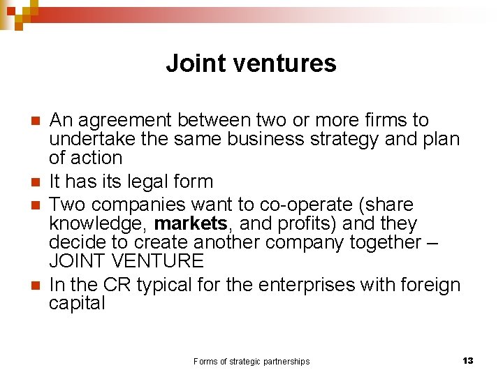 Joint ventures n n An agreement between two or more firms to undertake the