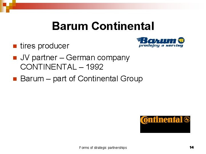 Barum Continental n n n tires producer JV partner – German company CONTINENTAL –