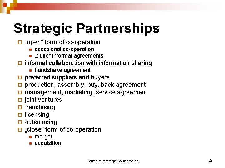 Strategic Partnerships ¨ „open“ form of co-operation n n ¨ informal collaboration with information