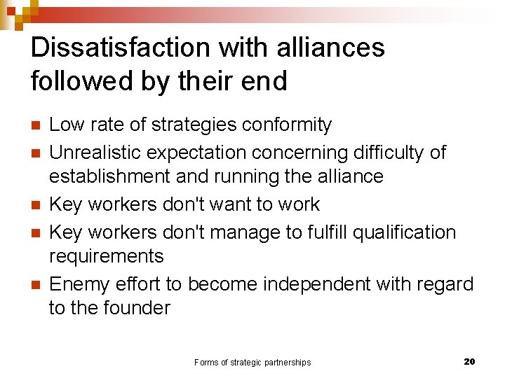 Dissatisfaction with alliances followed by their end n n n Low rate of strategies