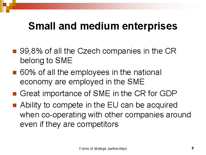 Small and medium enterprises n n 99, 8% of all the Czech companies in