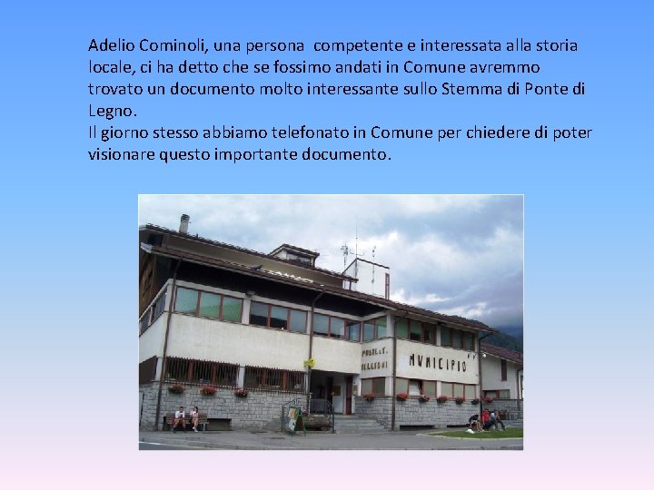 Adelio Cominoli, una persona competente e interessata alla storia locale, ci ha detto che Adelio Cominoli, una persona competente e interessata alla storia locale, ci ha detto che