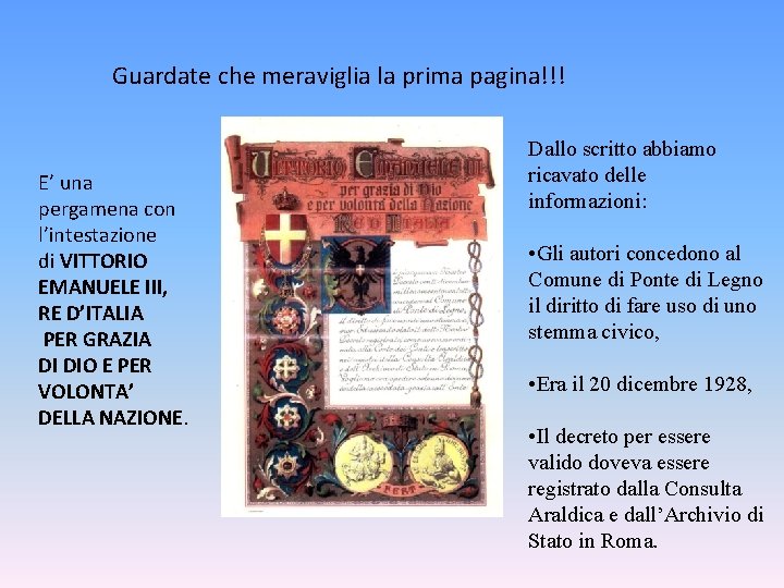 Guardate che meraviglia la prima pagina!!! E’ una pergamena con l’intestazione di VITTORIO EMANUELE Guardate che meraviglia la prima pagina!!! E’ una pergamena con l’intestazione di VITTORIO EMANUELE