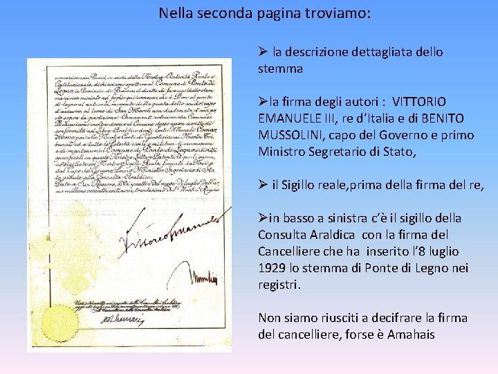 Nella seconda pagina troviamo: Ø la descrizione dettagliata dello stemma Øla firma degli autori Nella seconda pagina troviamo: Ø la descrizione dettagliata dello stemma Øla firma degli autori