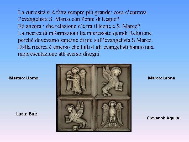 La curiosità si è fatta sempre più grande: cosa c’entrava l’evangelista S. Marco con La curiosità si è fatta sempre più grande: cosa c’entrava l’evangelista S. Marco con