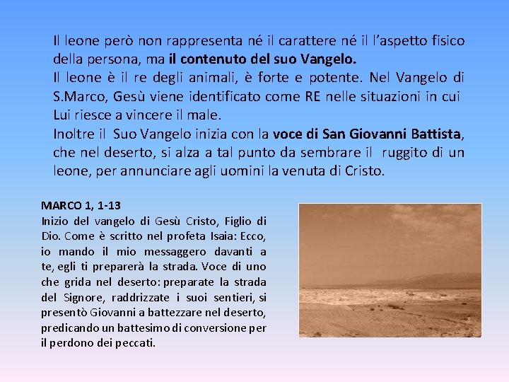 Il leone però non rappresenta né il carattere né il l’aspetto fisico della persona, Il leone però non rappresenta né il carattere né il l’aspetto fisico della persona,