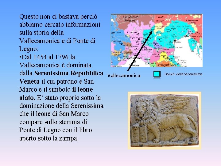 Questo non ci bastava perciò abbiamo cercato informazioni sulla storia della Vallecamonica e di Questo non ci bastava perciò abbiamo cercato informazioni sulla storia della Vallecamonica e di