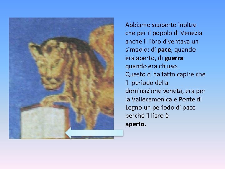 Abbiamo scoperto inoltre che per il popolo di Venezia anche il libro diventava un Abbiamo scoperto inoltre che per il popolo di Venezia anche il libro diventava un