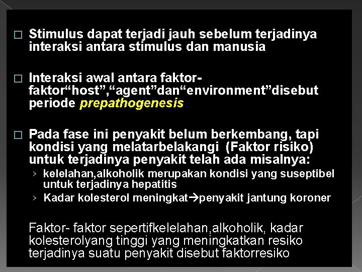 � Stimulus dapat terjadi jauh sebelum terjadinya interaksi antara stimulus dan manusia � Interaksi