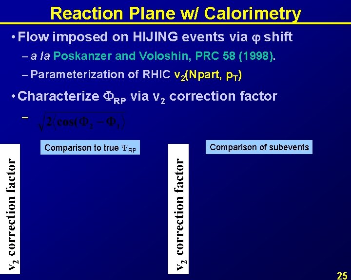 Reaction Plane w/ Calorimetry • Flow imposed on HIJING events via shift – a