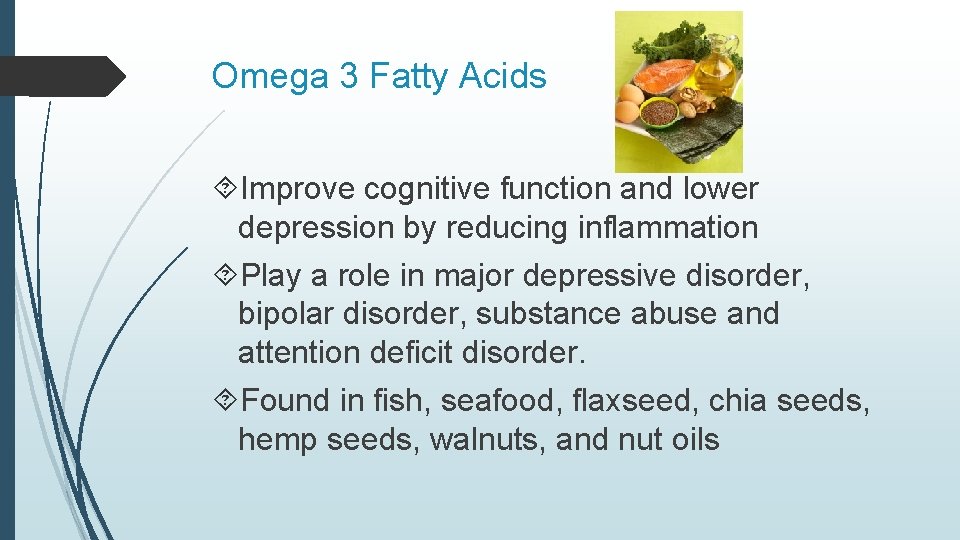 Omega 3 Fatty Acids Improve cognitive function and lower depression by reducing inflammation Play