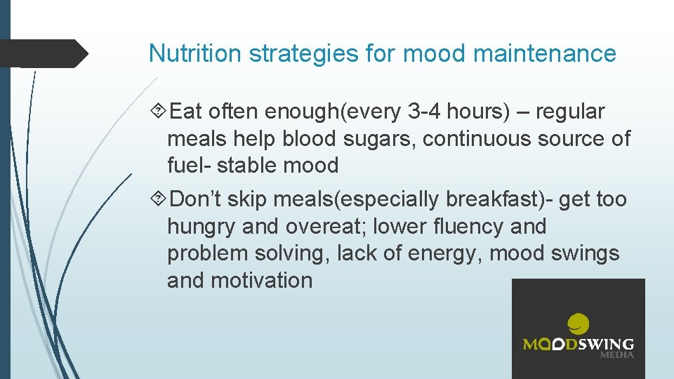 Nutrition strategies for mood maintenance Eat often enough(every 3 -4 hours) – regular meals