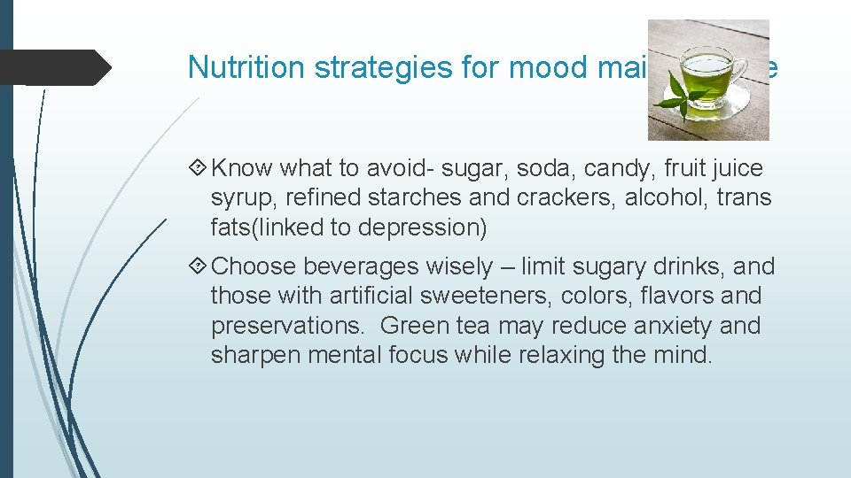 Nutrition strategies for mood maintenance Know what to avoid- sugar, soda, candy, fruit juice