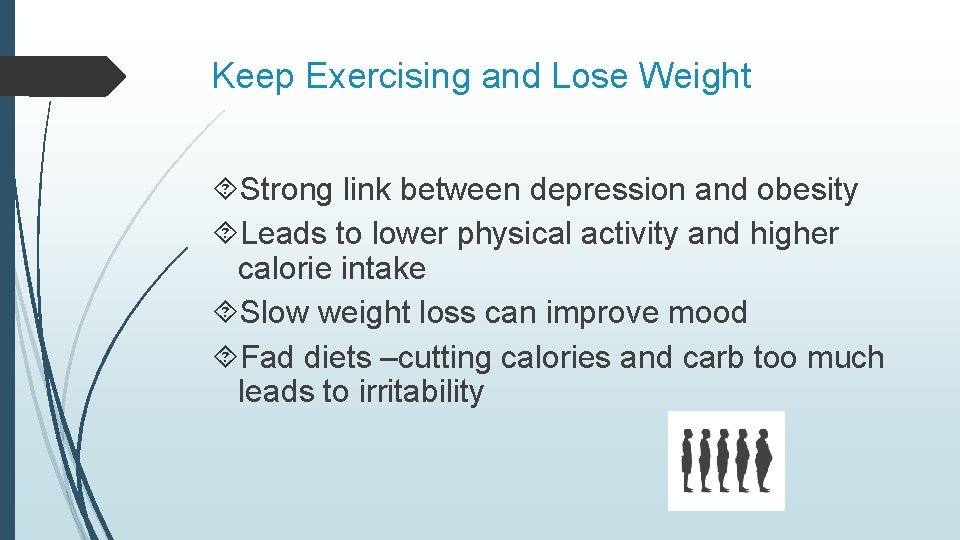 Keep Exercising and Lose Weight Strong link between depression and obesity Leads to lower