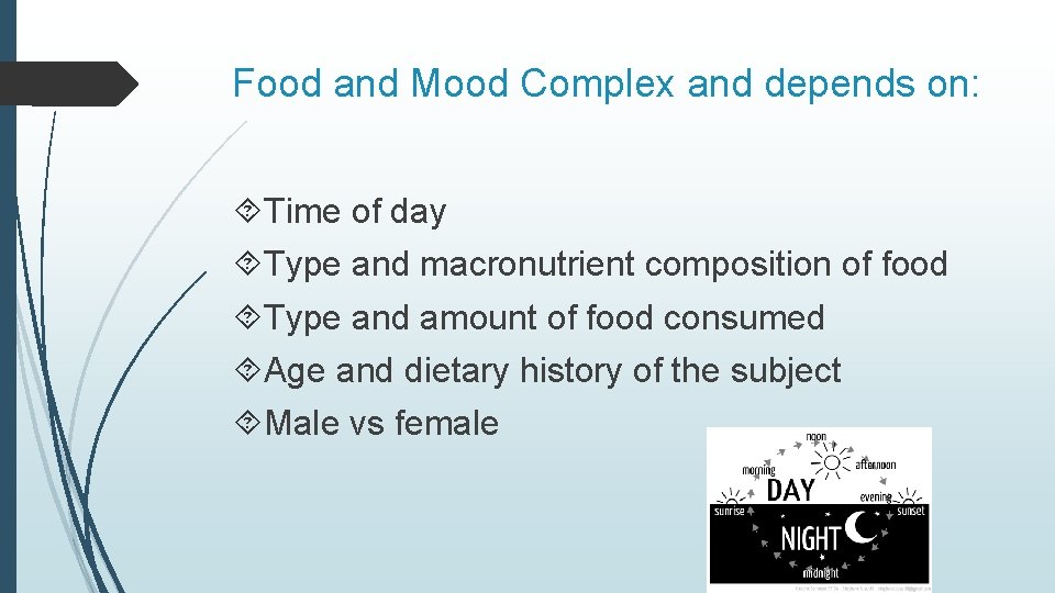 Food and Mood Complex and depends on: Time of day Type and macronutrient composition