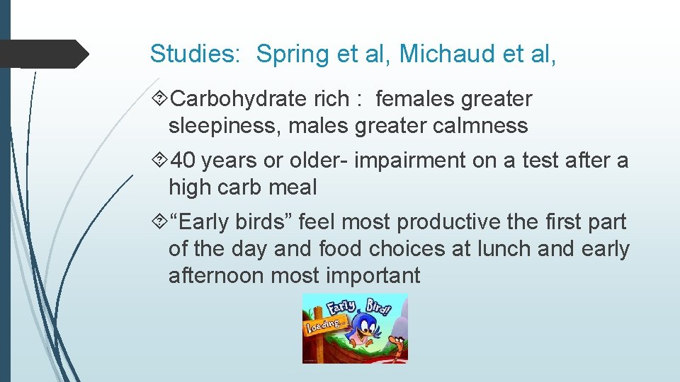 Studies: Spring et al, Michaud et al, Carbohydrate rich : females greater sleepiness, males
