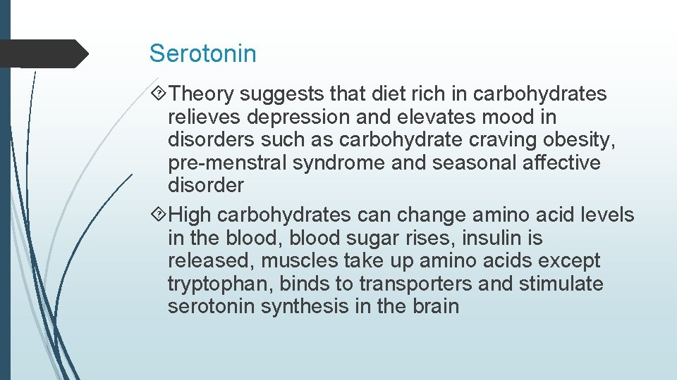 Serotonin Theory suggests that diet rich in carbohydrates relieves depression and elevates mood in