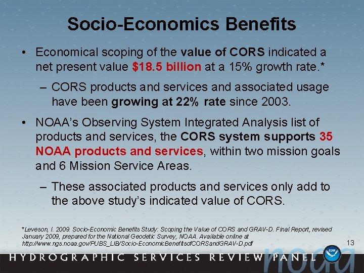 Socio-Economics Benefits • Economical scoping of the value of CORS indicated a net present