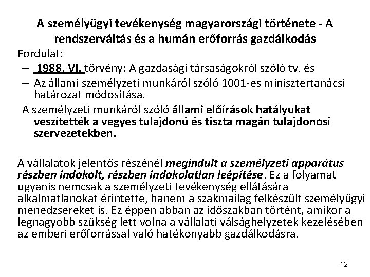 A személyügyi tevékenység magyarországi története - A rendszerváltás és a humán erőforrás gazdálkodás Fordulat: