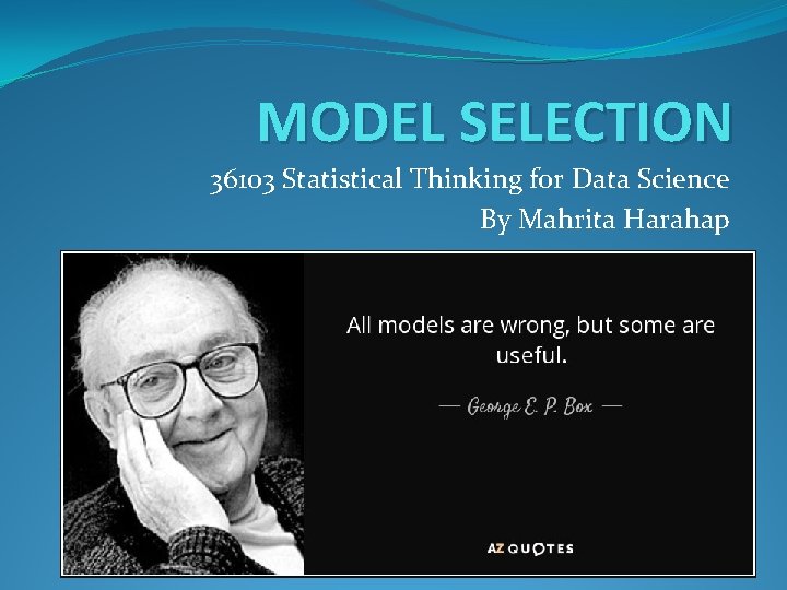 MODEL SELECTION 36103 Statistical Thinking for Data Science By Mahrita Harahap 