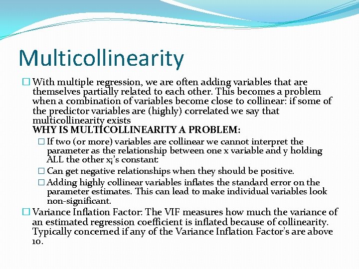Multicollinearity � With multiple regression, we are often adding variables that are themselves partially