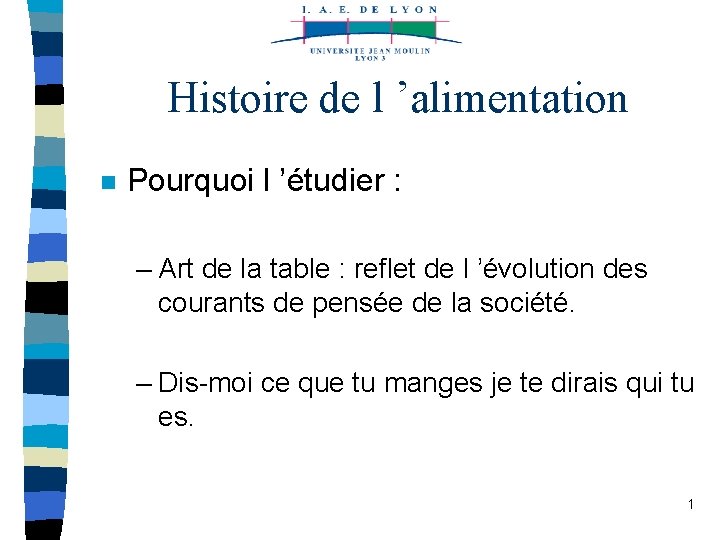 Histoire de l ’alimentation n Pourquoi l ’étudier : – Art de la table