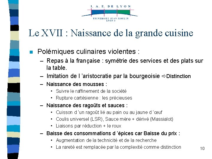 Le XVII : Naissance de la grande cuisine n Polémiques culinaires violentes : –