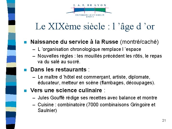 Le XIXème siècle : l ’âge d ’or n Naissance du service à la