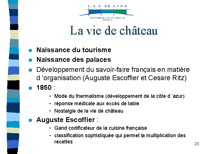 La vie de château n n Naissance du tourisme Naissance des palaces Développement du