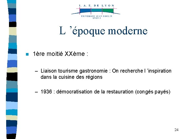 L ’époque moderne n 1ère moitié XXème : – Liaison tourisme gastronomie : On