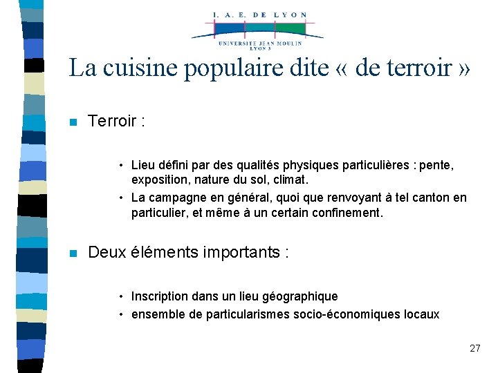 La cuisine populaire dite « de terroir » n Terroir : • Lieu défini