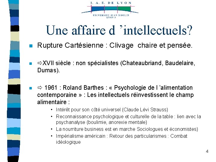 Une affaire d ’intellectuels? n Rupture Cartésienne : Clivage chaire et pensée. n XVII