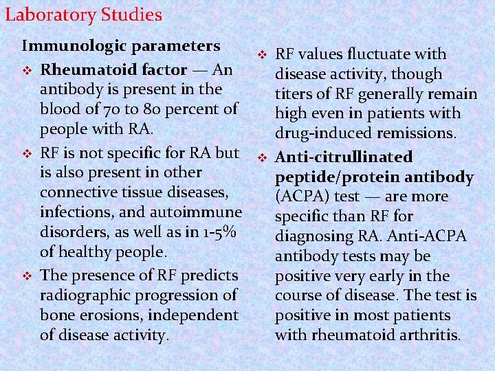 Laboratory Studies Immunologic parameters v Rheumatoid factor — An antibody is present in the