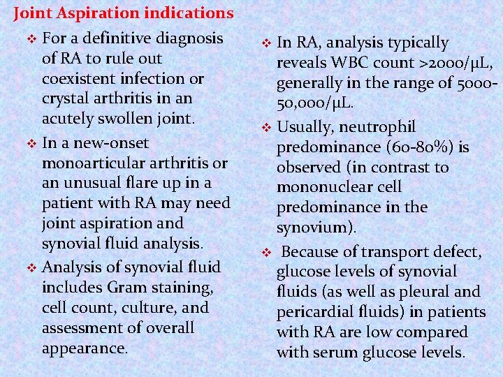 Joint Aspiration indications For a definitive diagnosis of RA to rule out coexistent infection