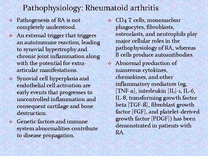 Pathophysiology: Rheumatoid arthritis v v Pathogenesis of RA is not completely understood. An external