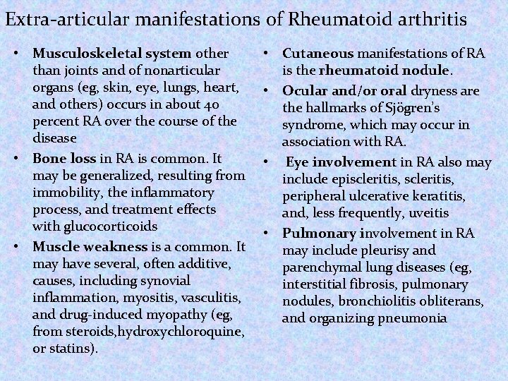 Extra-articular manifestations of Rheumatoid arthritis • Musculoskeletal system other than joints and of nonarticular