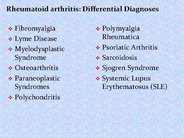 Rheumatoid arthritis: Differential Diagnoses Fibromyalgia v Lyme Disease v Myelodysplastic Syndrome v Osteoarthritis v