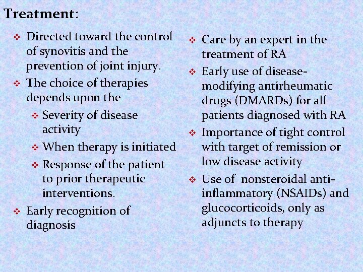 Treatment: v v v Directed toward the control of synovitis and the prevention of