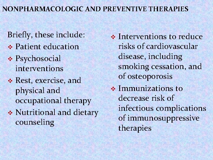 NONPHARMACOLOGIC AND PREVENTIVE THERAPIES Briefly, these include: v Patient education v Psychosocial interventions v