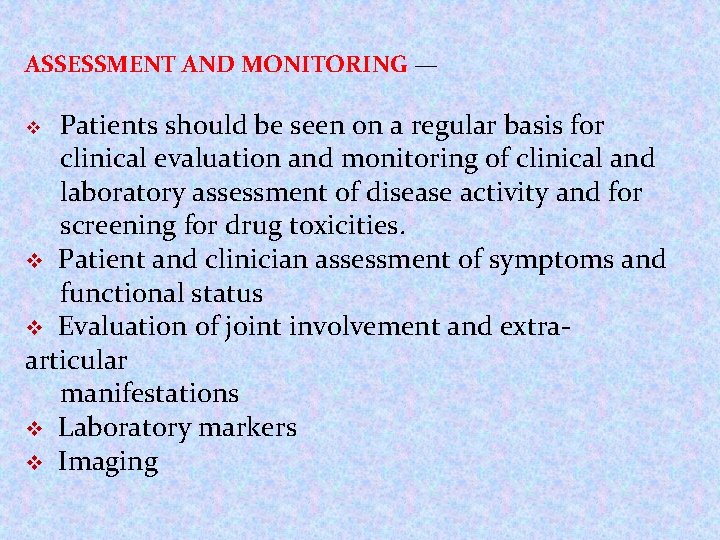 ASSESSMENT AND MONITORING — v Patients should be seen on a regular basis for