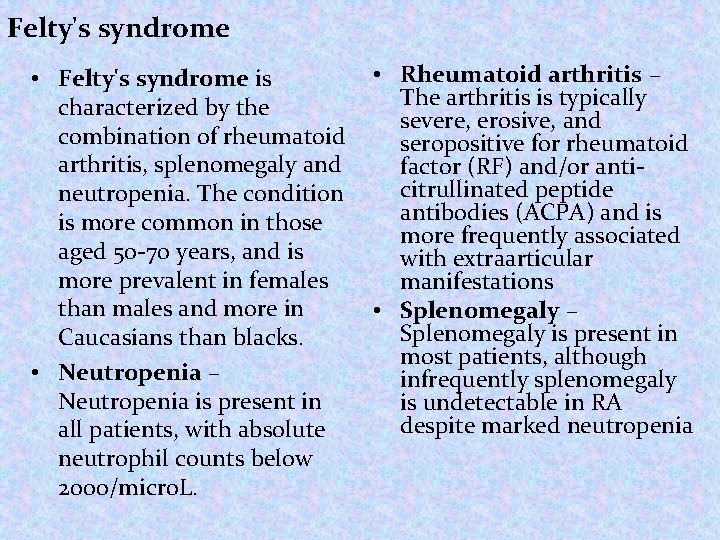 Felty's syndrome • Rheumatoid arthritis – • Felty's syndrome is The arthritis is typically