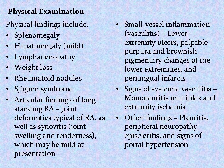 Physical Examination Physical findings include: • Splenomegaly • Hepatomegaly (mild) • Lymphadenopathy • Weight