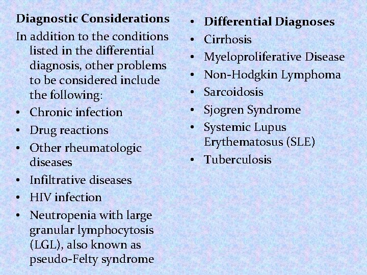 Diagnostic Considerations In addition to the conditions listed in the differential diagnosis, other problems