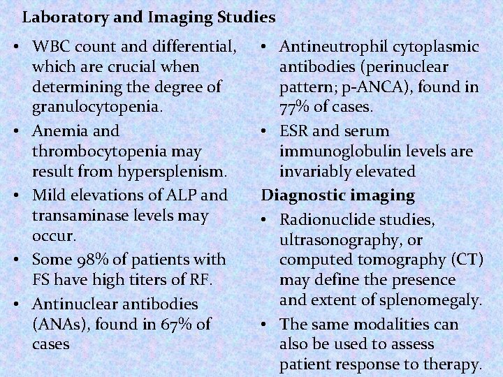 Laboratory and Imaging Studies • WBC count and differential, which are crucial when determining