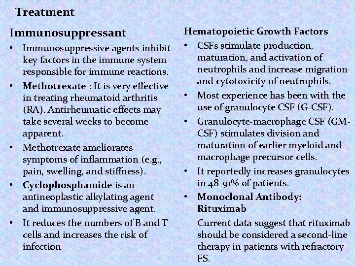 Treatment Immunosuppressant • Immunosuppressive agents inhibit key factors in the immune system responsible for